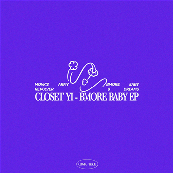 Closet Yi - Bmore Baby EP - Curving Track Closet Yi - Bmore Baby EP - Curving Track