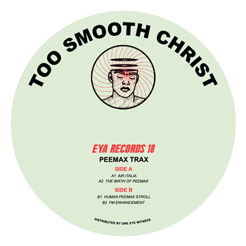 Too Smooth Christ - Peemax Trax - EYA Records Too Smooth Christ - Peemax Trax - EYA Records