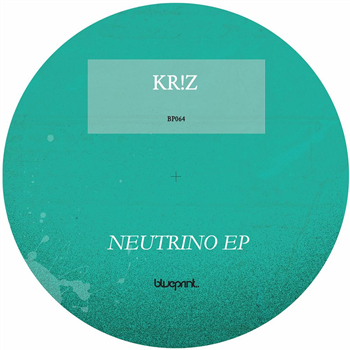 KR!Z - NEUTRINO EP - BLUEPRINT LIMITED KR!Z - NEUTRINO EP - BLUEPRINT LIMITED