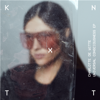 Charlotte de Witte - Universal Consciousness EP - KNTXT