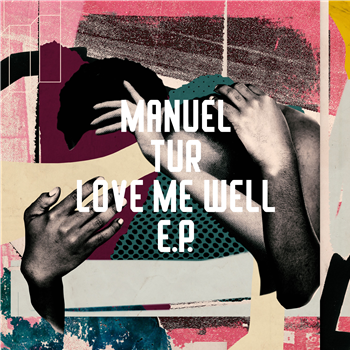 Manuel Tur - Love Me Well EP - Freerange Records