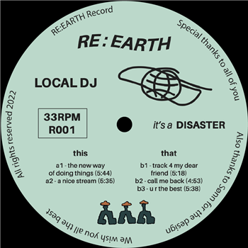 Local DJ - It’s A Disaster EP - re:earth