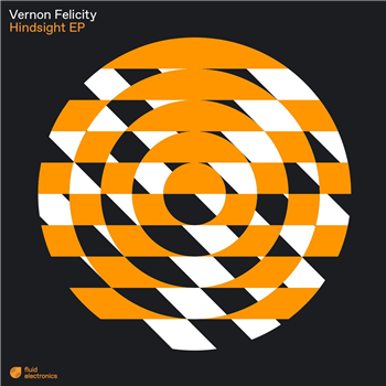 Vernon Felicity - Hindsight EP - Fluid Electronics