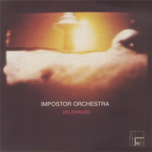 IMPOSTOR ORCHESTRA - Heliopause - Sahko Recordings IMPOSTOR ORCHESTRA - Heliopause - Sahko Recordings