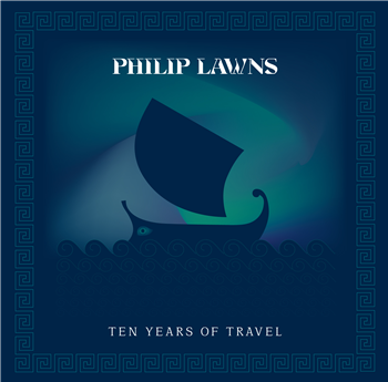 PHILIP LAWNS - TEN YEARS OF TRAVEL - Thisbe Recordings