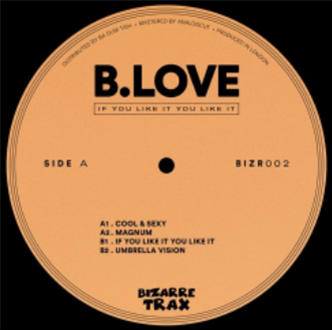 B.Love - If You Like It You Like It - Bizarre Trax B.Love - If You Like It You Like It - Bizarre Trax