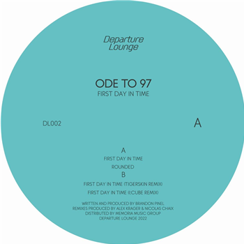 Ode To 97 - First Day In Time (incl. Tigerskin & I:Cube remixes) - Departure Lounge