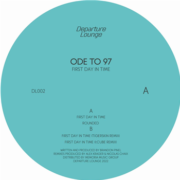 Ode To 97 - First Day In Time (incl. Tigerskin & I:Cube remixes) - Departure Lounge Ode To 97 - First Day In Time (incl. Tigerskin & I:Cube remixes) - Departure Lounge
