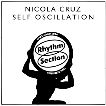 Nicola Cruz - Self Oscillation - Rhythm Section INTL
