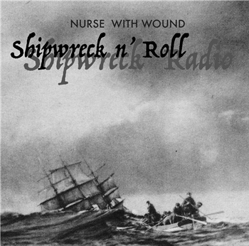 Nurse With Wound - ShipwrecknRoll 7" - ICR Records