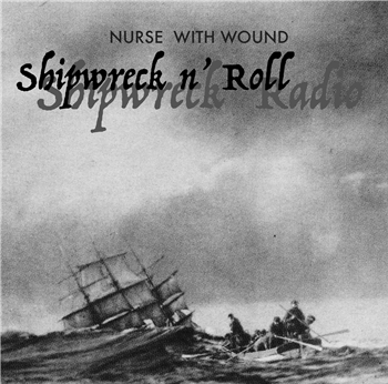 Nurse With Wound - ShipwrecknRoll 7" - ICR Records Nurse With Wound - ShipwrecknRoll 7" - ICR Records