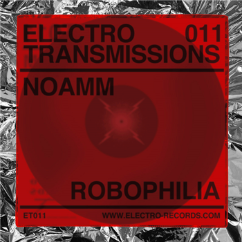 Noamm - Electro Transmissions 011 - Robophilia - Electro Records Noamm - Electro Transmissions 011 - Robophilia - Electro Records