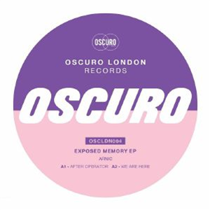 ARNIC - Exposed Memory EP - Oscuro London Records ARNIC - Exposed Memory EP - Oscuro London Records