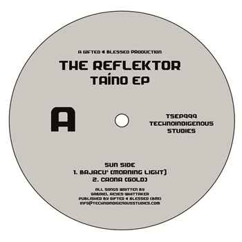 The Reflektor - Taíno EP - Technoindigenous Studies