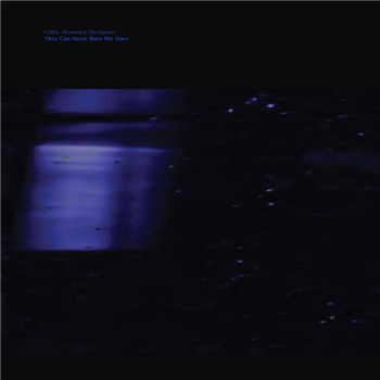 Chloe Alexandra Thompson – They Can Never Burn The Stars - SIGE Records Chloe Alexandra Thompson – They Can Never Burn The Stars - SIGE Records