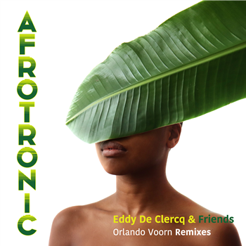 EDDY DE CLERCQ & FRIENDS - AFROTRONIC - ORLANDO VOORN REMIXES - EGOLI RECORDS