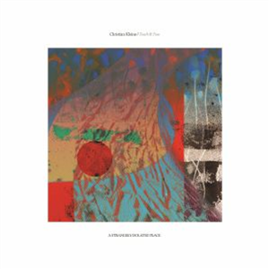 Christian KLEINE - Touch & Fuse (gatefold neon orange 2 x lp) - A Strangely Isolated Place