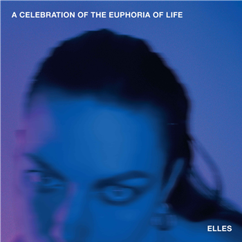 ELLES - A Celebration Of The Euphoria Of Life - Naive