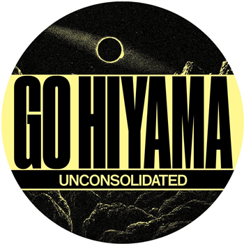 Go Hiyama - Unconsolidated - Leyla Records Go Hiyama - Unconsolidated - Leyla Records