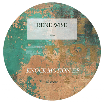 RENE WISE - KNOCK MOTION EP - BLUEPRINT LIMITED