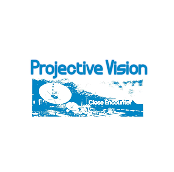 PROJECTIVE VISION - Close Encounter - Transmigration