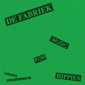 DE FABRIEK - Music For Hippies (feat Dunkeltier/Khidja mixes) (double 12") - Platform 23