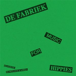DE FABRIEK - Music For Hippies (feat Dunkeltier/Khidja mixes) (double 12") - Platform 23 DE FABRIEK - Music For Hippies (feat Dunkeltier/Khidja mixes) (double 12") - Platform 23