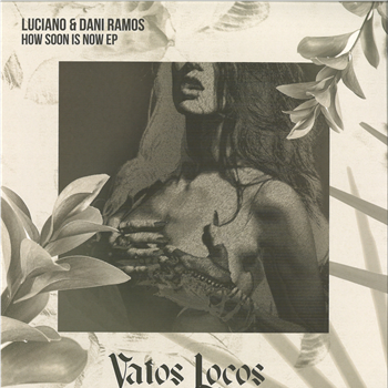 Luciano & Dani Ramos, Dewalta - How Soon Is Now Ep - Vatos Locos