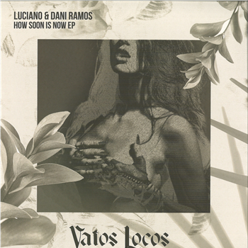 Luciano & Dani Ramos, Dewalta - How Soon Is Now Ep - Vatos Locos Luciano & Dani Ramos, Dewalta - How Soon Is Now Ep - Vatos Locos