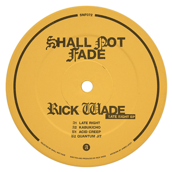 Rick Wade - Late Right EP - Shall Not Fade