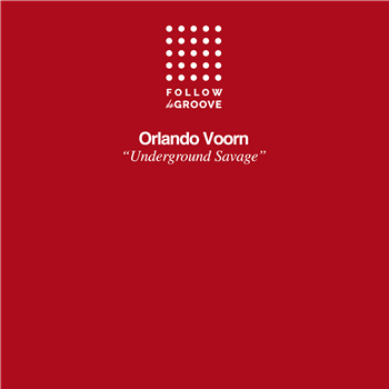Orlando Voorn - Underground Savage - Follow Da Groove