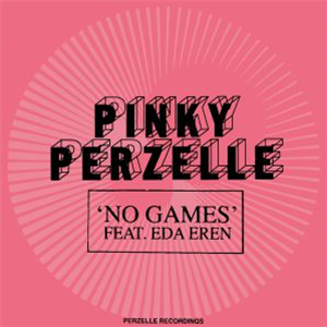 PINKY PERZELLE feat EDA EREN - No Games (heavyweight vinyl) - Perzelle Recordings