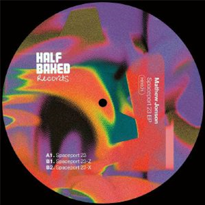 Mathew JONSON - Spaceport 23 EP - Half Baked Records