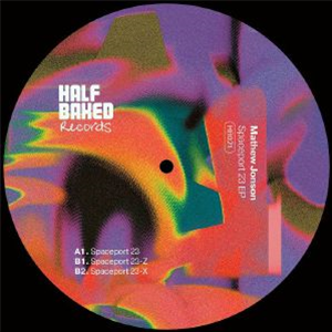 Mathew JONSON - Spaceport 23 EP - Half Baked Records Mathew JONSON - Spaceport 23 EP - Half Baked Records