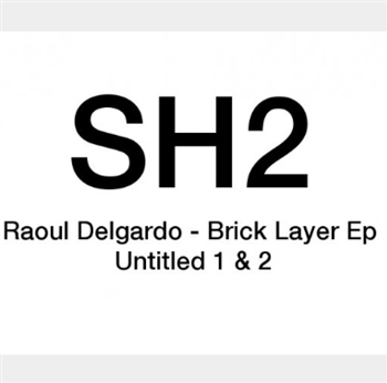 Raoul Delgardo - Brick Layer Ep - SH Records