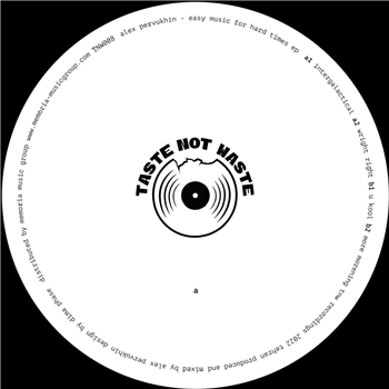 Alex Pervukhin - Easy Music For Hard Times - Taste Not Waste