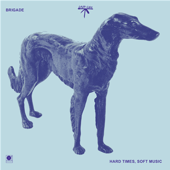 Brigade - Hard Times, Soft Music - Laut & Luise