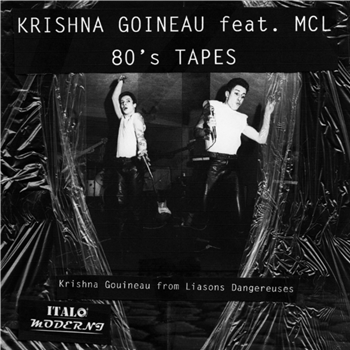 Krishna Goineau feat. MCL - 80’s Tapes EP - Italo Moderni