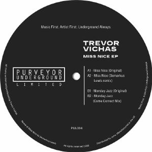 Trevor VICHAS - Miss Nice EP (feat Demarkus Lewis/Come Correct mixes) - Purveyor Underground Limited