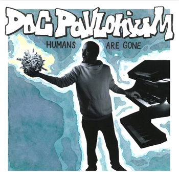 Doc Pavlonium - Humans Are Gone - La Sabbia Doc Pavlonium - Humans Are Gone - La Sabbia