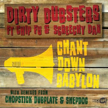 Dirty Dubsters ft Chip Fu & Screechy Dan – Chant Down Babylon - Nice Up