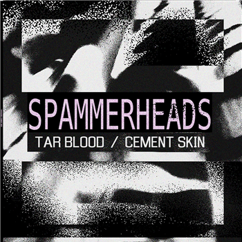 SPAMMERHEADS - TAR BLOOD / CEMENT SKIN EP - SOIL RECORDS