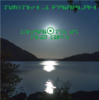 TIMOTHY J. FAIRPLAY - CHARIOTS IN THE SKY - Archaic Future Sounds TIMOTHY J. FAIRPLAY - CHARIOTS IN THE SKY - Archaic Future Sounds