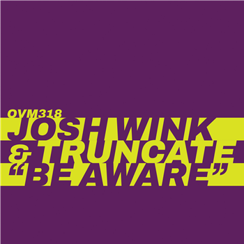 Josh Wink & Truncate - Be Aware - Ovum