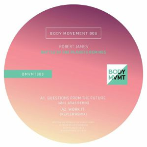 Robert JAMES - Battle Of The Planets remixes (Anil Aras, Kepler, Thoma Bulwer & Anna Wall, & Laidlaw mixes) - Body Movement Robert JAMES - Battle Of The Planets remixes (Anil Aras, Kepler, Thoma Bulwer & Anna Wall, & Laidlaw mixes) - Body Movement
