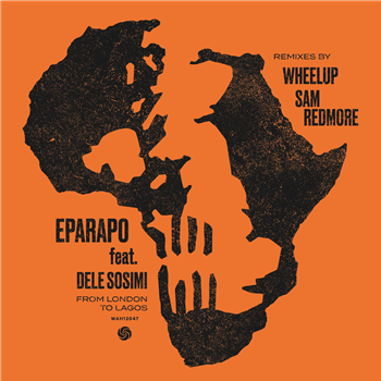 Eparapo - From London To Lagos (Remixes) [feat. Dele Sosimi] - Wah Wah 45s