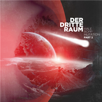 Der Dritte Raum - HALE BOPP - MUTATION PT.2 - Harthouse Der Dritte Raum - HALE BOPP - MUTATION PT.2 - Harthouse
