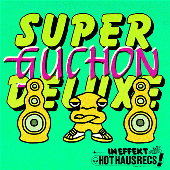 Guchon - Super Deluxe - Hot Haus Recs