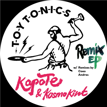 Kapote & Kosmo Kint - Remix EP - TOY TONICS