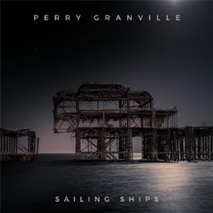 Perry GRANVILLE - Sailing Ships - The Remixes (Hardway Brothers, Break Mode, Justin Robertson, Mr BC mixes) - Higher Love Recordings